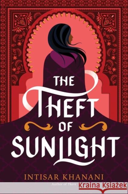 The Theft of Sunlight Intisar Khanani 9780062835758 Harperteen - książka