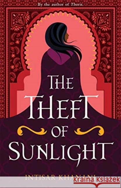 The Theft of Sunlight Intisar Khanani 9781471410376 Hot Key Books - książka