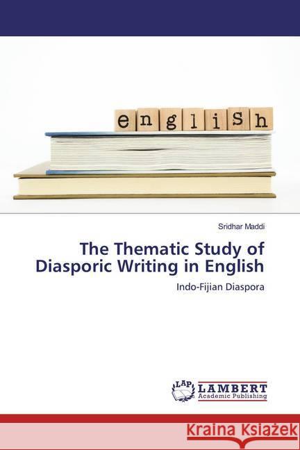 The Thematic Study of Diasporic Writing in English : Indo-Fijian Diaspora Maddi, Sridhar 9786200224125 LAP Lambert Academic Publishing - książka