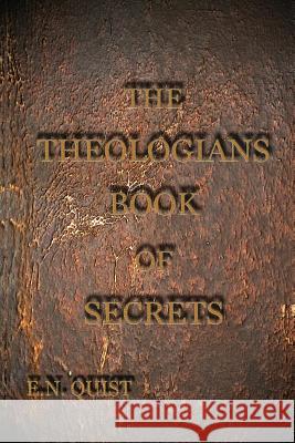 The Theologians Book of Secrets: The Isaiah Code E. N. Quist 9781543046021 Createspace Independent Publishing Platform - książka