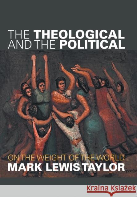 The Theological and the Political: On the Weight of the World Taylor, Mark Lewis 9780800697891 Fortress Press - książka