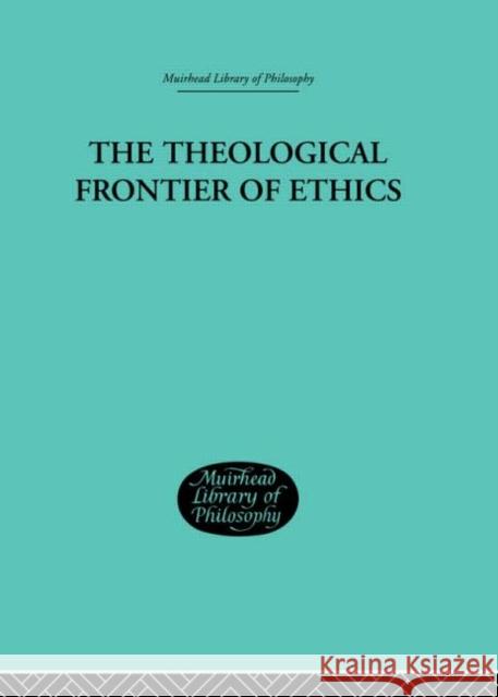 The Theological Frontier of Ethics W. G. MacLagan 9780415296274 Routledge - książka