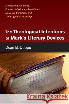 The Theological Intentions of Mark's Literary Devices Dean B Deppe 9781498209908 Wipf & Stock Publishers - książka