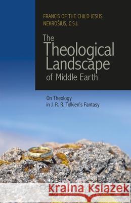 The Theological Landscape of Middle Earth: On Theology in J.R.R. Tolkien's Fantasy Nekrosius, C. S. J. Francis of the Child 9781716478185 Lulu Press - książka