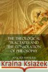 The Theological Tractates and The Consolation of Philosophy Boethius, Anicius Manlius Severinus 9780359046362 Lulu.com