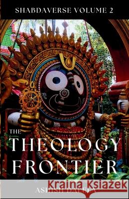 The Theology Frontier: SHABDAVERSE Volume 2 Ashish Dalela 9789385384486 Shabda Press - książka