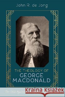 The Theology of George MacDonald John R. d 9781532678745 Pickwick Publications - książka