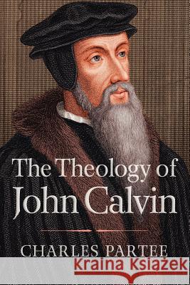 The Theology of John Calvin Charles Partee 9780664238070 Westminster John Knox Press - książka