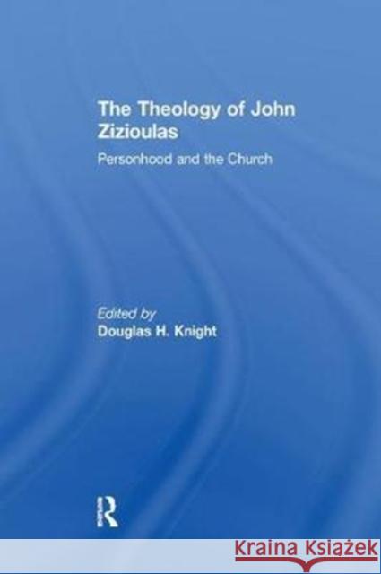 The Theology of John Zizioulas: Personhood and the Church  9781138273320 Taylor and Francis - książka
