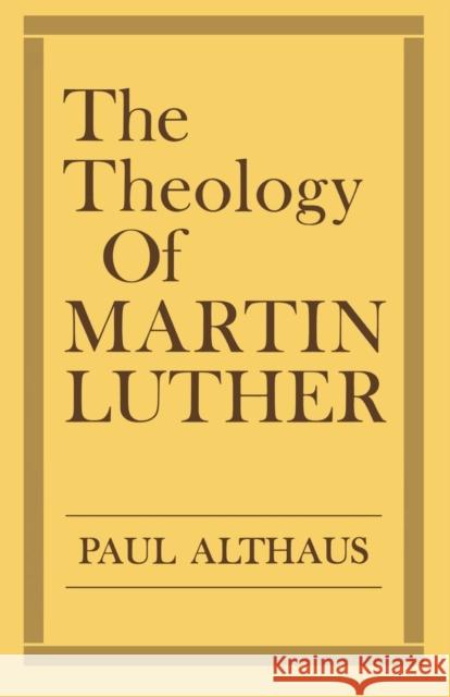 The Theology of Martin Luther Paul Althaus Robert C. Schultz 9780800618551 Augsburg Fortress Publishers - książka