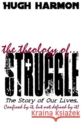 The Theology of Struggle Hugh Harmon 9781329196827 Lulu.com - książka