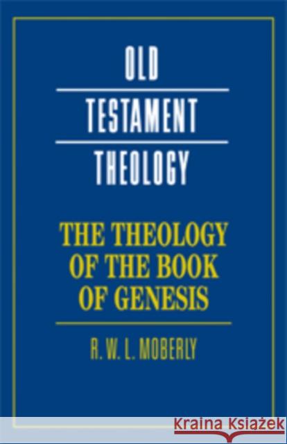The Theology of the Book of Genesis R. W. L. Moberly (University of Durham) 9780521866316 Cambridge University Press - książka