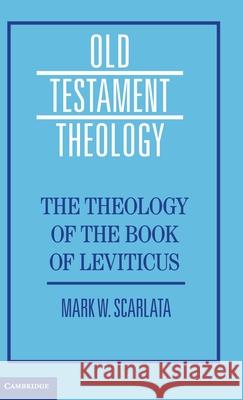 The Theology of the Book of Leviticus Mark W. (St. Mellitus College, London) Scarlata 9781108845649 Cambridge University Press - książka