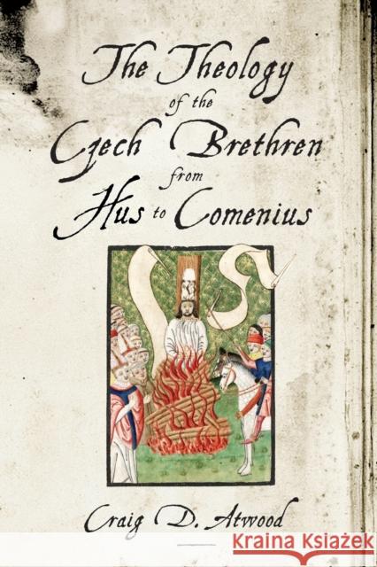 The Theology of the Czech Brethren from Hus to Comenius Craig D. Atwood 9780271035338 Penn State University Press - książka