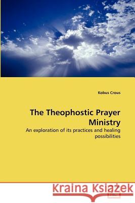 The Theophostic Prayer Ministry Kobus Crous 9783639300864 VDM Verlag - książka