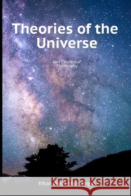 The Theories of the Universe: And Existential Philosophy Ruedlinger, Ethan Wayne 9798675435326 Independently Published - książka