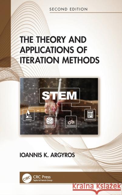 The Theory and Applications of Iteration Methods Ioannis K. Argyros 9780367651015 CRC Press - książka