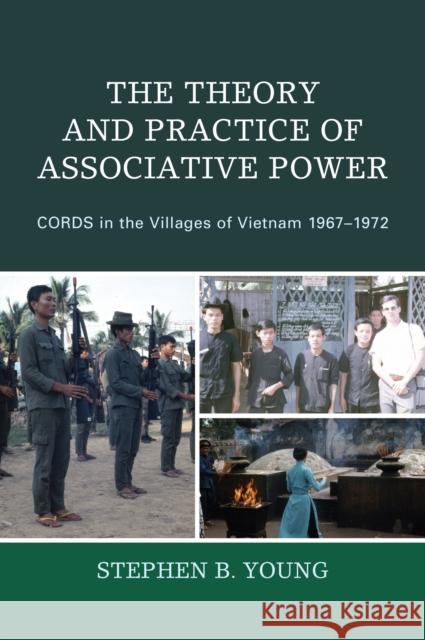 The Theory and Practice of Associative Power: Cords in the Villages of Vietnam 1967-1972 Stephen B. Young 9780761868996 Hamilton Books - książka