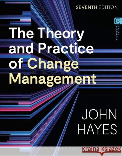 The Theory and Practice of Change Management John (Leeds University, UK) Hayes 9781350413337 Bloomsbury Academic - książka