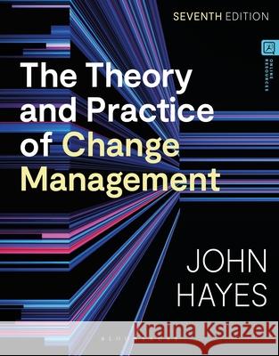 The Theory and Practice of Change Management John (Leeds University, UK) Hayes 9781350413344 Bloomsbury Publishing PLC - książka