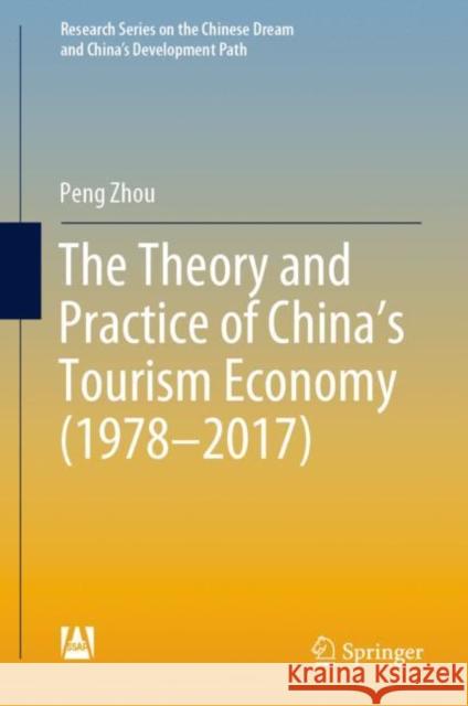 The Theory and Practice of China's Tourism Economy (1978-2017) Peng Zhou 9789813291065 Springer - książka