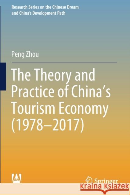 The Theory and Practice of China's Tourism Economy (1978-2017) Peng Zhou 9789813291096 Springer - książka