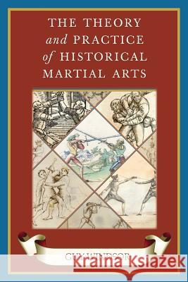 The Theory and Practice of Historical Martial Arts Guy Windsor 9789527157299 School of European Swordsmanship - książka