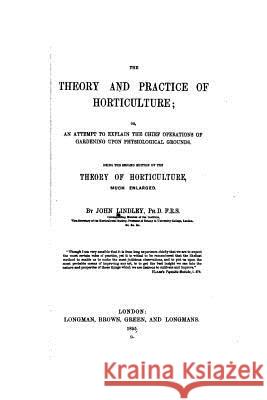 The Theory and Practice of Horticulture John Lindley 9781535059572 Createspace Independent Publishing Platform - książka