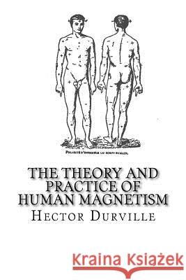 The Theory and Practice of Human Magnetism Hector Durville Psychic Research Company 9781537524436 Createspace Independent Publishing Platform - książka