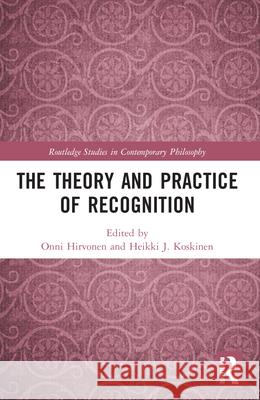 The Theory and Practice of Recognition Onni Hirvonen Heikki J. Koskinen 9781032196008 Routledge - książka