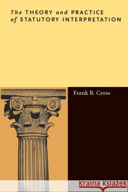 The Theory and Practice of Statutory Interpretation Frank Cross 9780804759120 Stanford Law School - książka