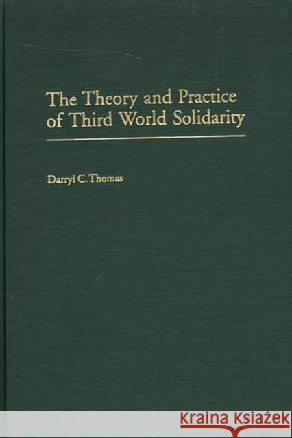 The Theory and Practice of Third World Solidarity Darryl C. Thomas 9780275928438 Praeger Publishers - książka