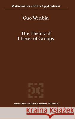 The Theory of Classes of Groups Guo Wenbin Wenbin Gu 9780792362685 Kluwer Academic Publishers - książka