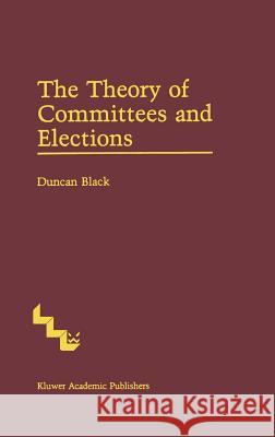 The Theory of Committees and Elections Duncan Black 9780898381894 Springer - książka