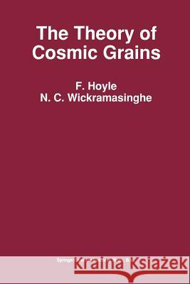 The Theory of Cosmic Grains N. C. Wickramasinghe B. Hoyle 9789401055055 Springer - książka