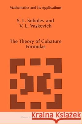 The Theory of Cubature Formulas S. L. Sobolev V. L. Vaskevich 9780792346319 Kluwer Academic Publishers - książka