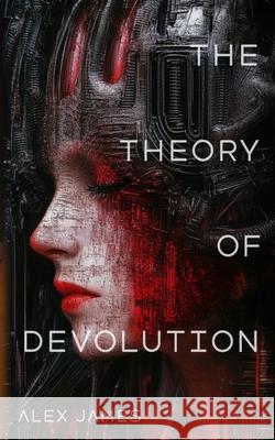 The Theory of Devolution Alex James 9780645488562 Alex James - książka