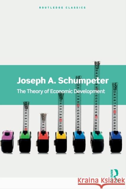 The Theory of Economic Development Joseph A. Schumpeter Richard Swedberg 9780367705268 Routledge - książka