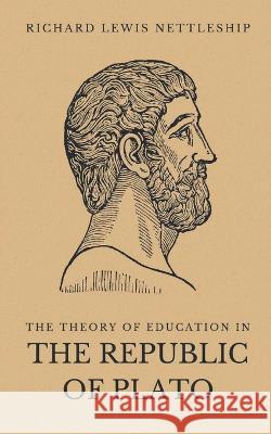 The Theory of Education in the Republic of Plato Richard Lewis Nettleship 9789355282156 Mjp Publisher - książka