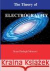 The Theory of Electrogravity Seyed Sadegh Mousavi 9781399978033 Seyed Sadegh Mousavi