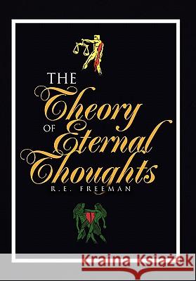 The Theory of Eternal Thoughts R. E. Freeman 9781441584205 Xlibris Corporation - książka