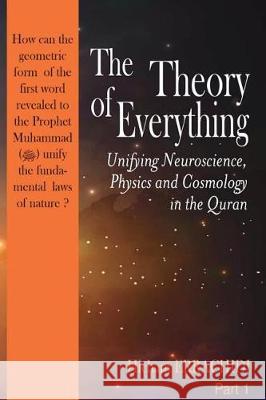The Theory of Everything: Unifying Neuroscience, Physics and Cosmology in the Qur'an Hicham Errachidi 9781722660888 Createspace Independent Publishing Platform - książka