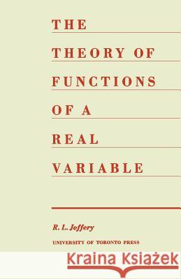 The Theory of Functions of a Real Variable (Second Edition) Ralph L. Jeffery 9781487592042 University of Toronto Press, Scholarly Publis - książka