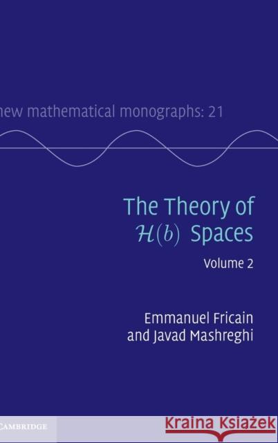 The Theory of H(b) Spaces: Volume 2 Fricain, Emmanuel 9781107027787 CAMBRIDGE UNIVERSITY PRESS - książka