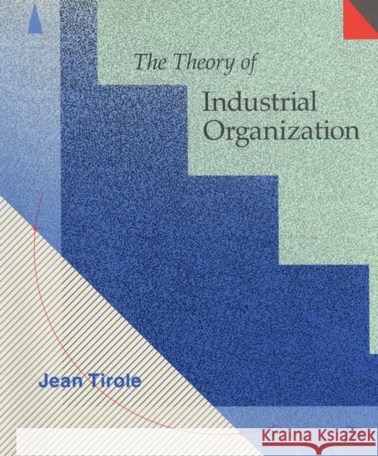 The Theory of Industrial Organization Jean Tirole 9780262200714 MIT Press Ltd - książka