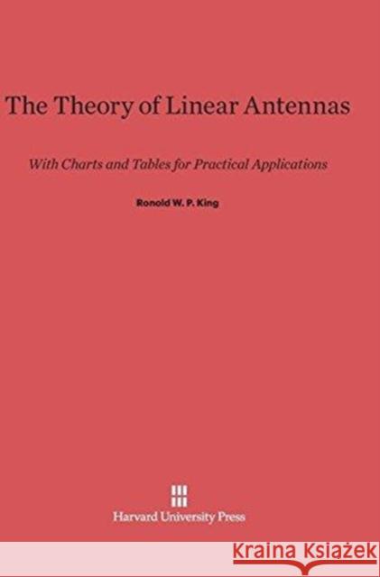 The Theory of Linear Antennas Ronold W P King (Harvard University, Massachusetts) 9780674182172 Harvard University Press - książka