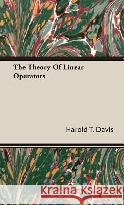 The Theory Of Linear Operators Harold T. Davis 9781443731492 Read Books - książka