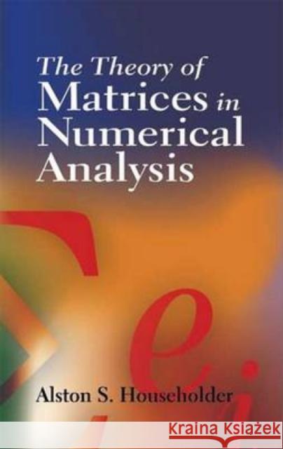 The Theory of Matrices in Numerical Analysis Alston Scott Householder 9780486449722 Dover Publications - książka