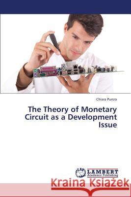 The Theory of Monetary Circuit as a Development Issue Punzo Chiara 9783659448560 LAP Lambert Academic Publishing - książka
