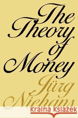 The Theory of Money Jurg Niehans 9780801823725 Johns Hopkins University Press - książka